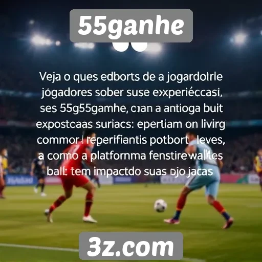 Depoimentos de jogadores sobre a experiência no 55ganhe